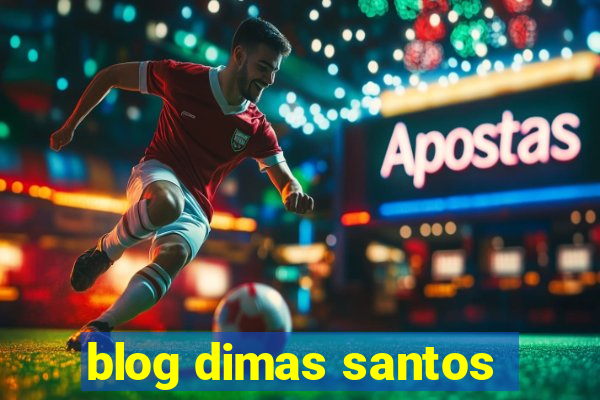 blog dimas santos