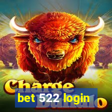 bet 522 login