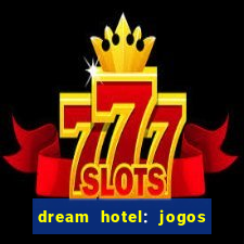 dream hotel: jogos de hotel