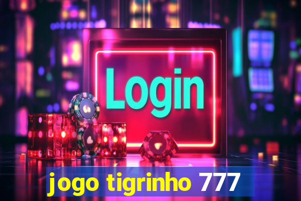 jogo tigrinho 777