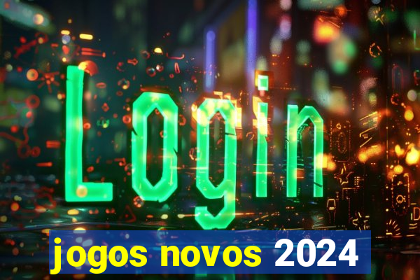 jogos novos 2024