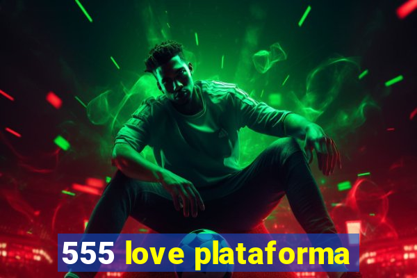 555 love plataforma