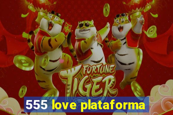 555 love plataforma