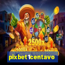 pixbet1centavo