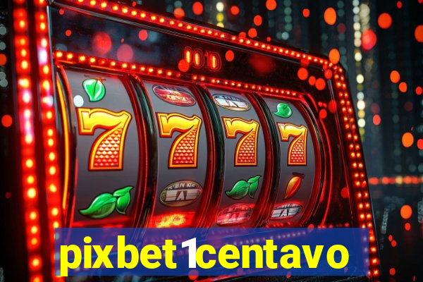 pixbet1centavo