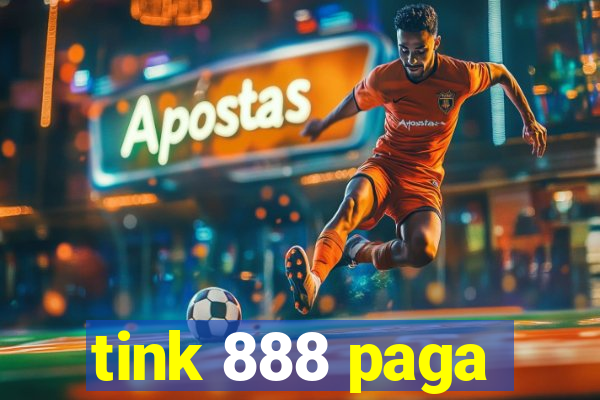 tink 888 paga