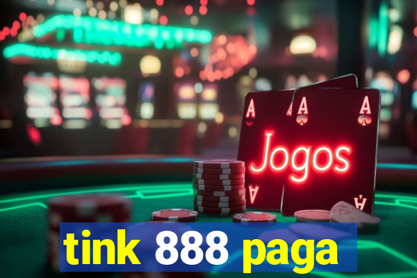 tink 888 paga