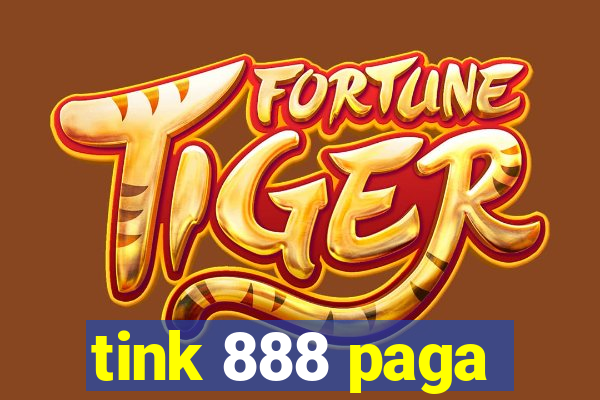 tink 888 paga