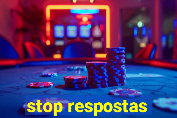 stop respostas