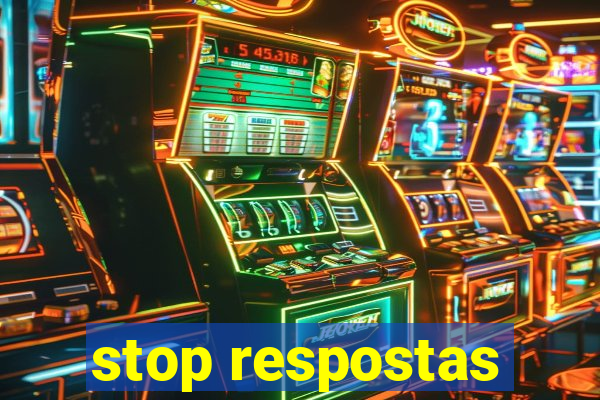 stop respostas