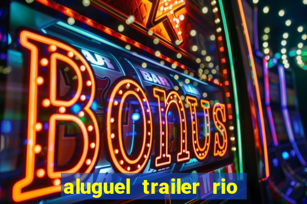 aluguel trailer rio grande do sul