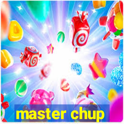 master chup