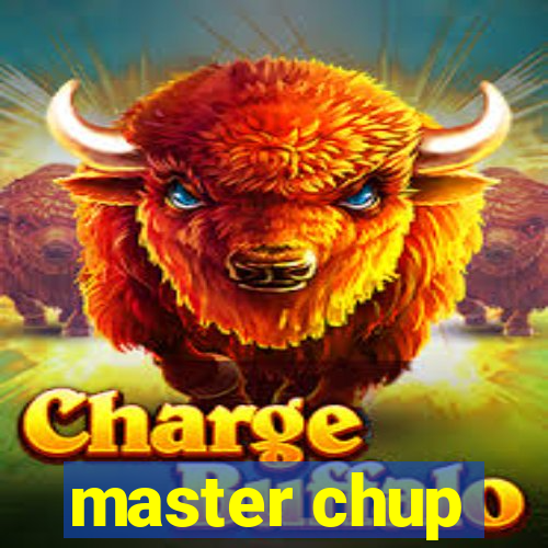 master chup