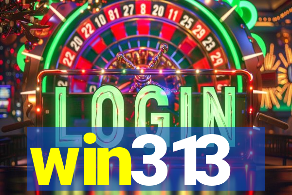 win313