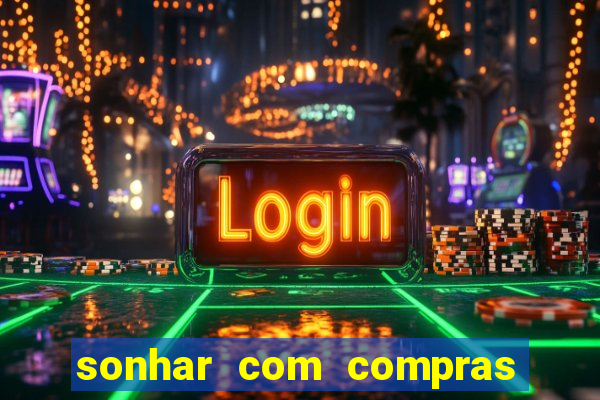 sonhar com compras no mercado