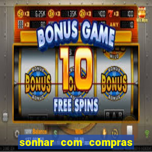 sonhar com compras no mercado