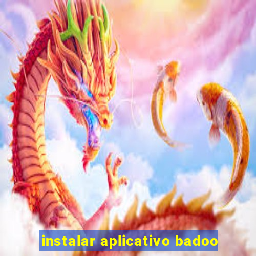 instalar aplicativo badoo