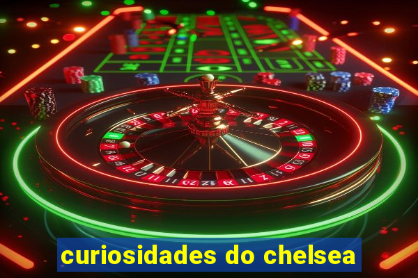 curiosidades do chelsea