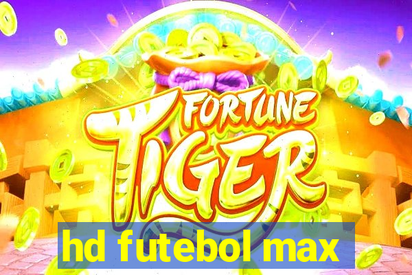 hd futebol max