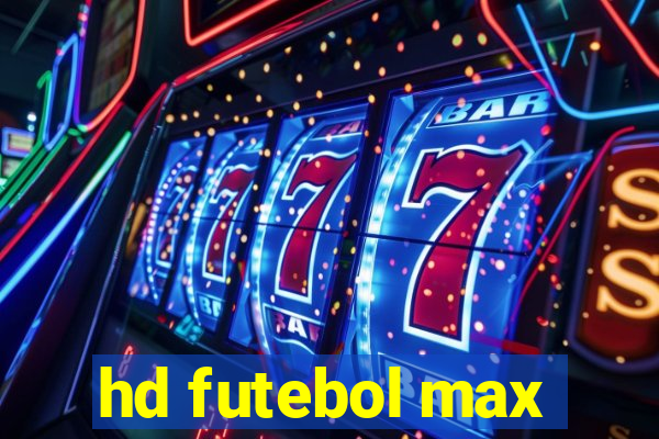 hd futebol max