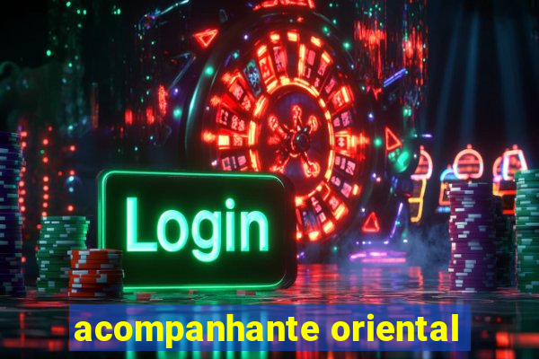 acompanhante oriental