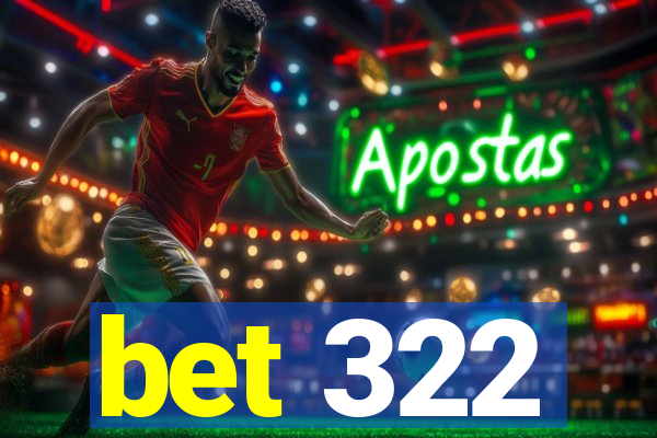 bet 322