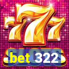 bet 322