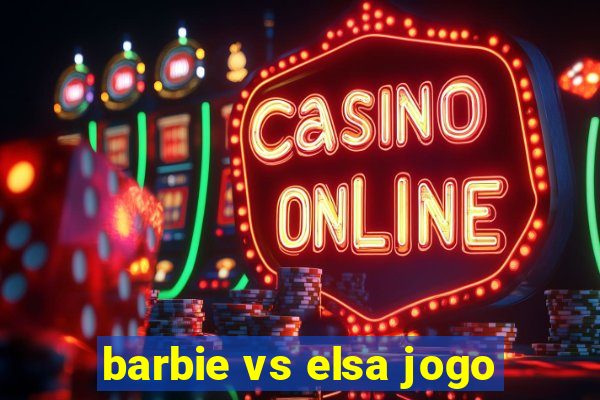 barbie vs elsa jogo