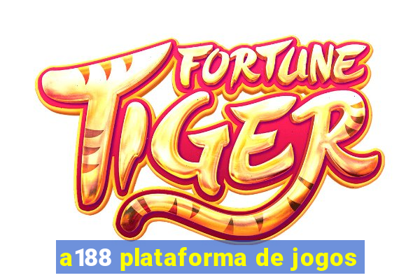 a188 plataforma de jogos