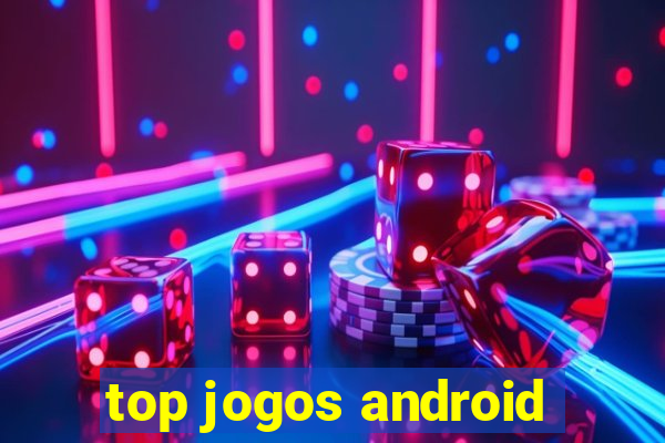 top jogos android