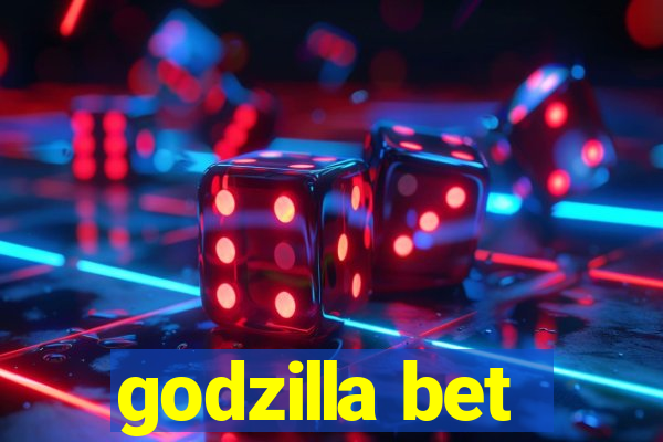 godzilla bet