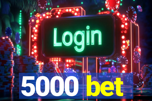 5000 bet