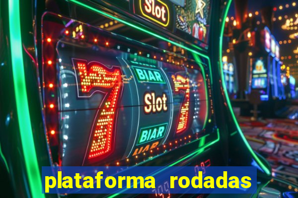 plataforma rodadas gratis sem deposito