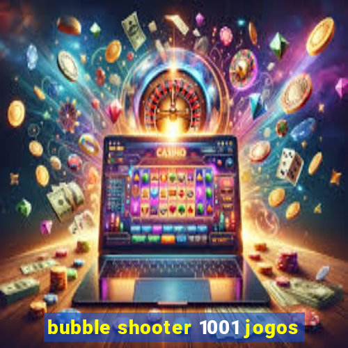 bubble shooter 1001 jogos