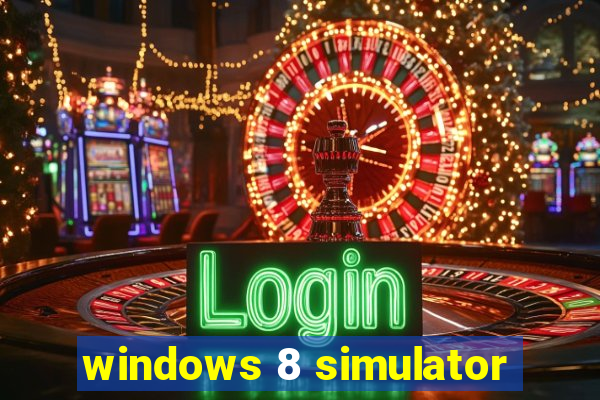 windows 8 simulator