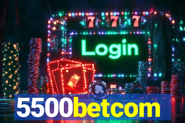 5500betcom