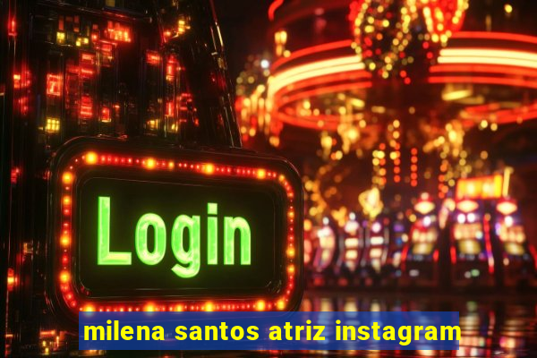 milena santos atriz instagram