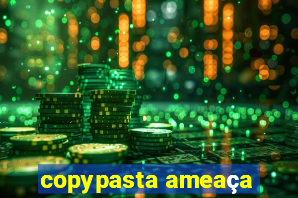 copypasta ameaça