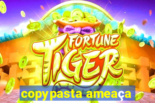 copypasta ameaça