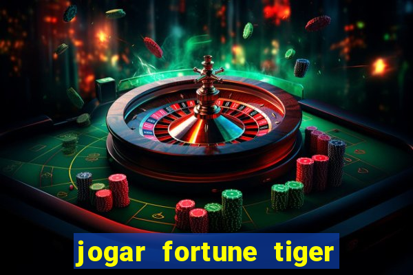 jogar fortune tiger sem depositar