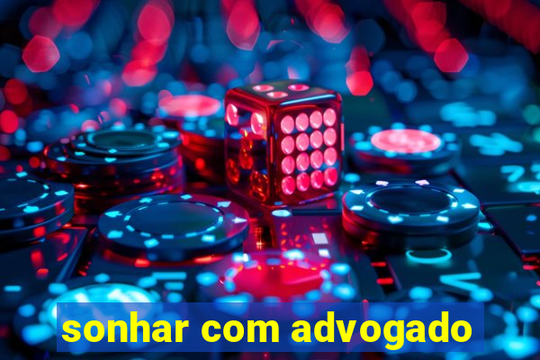 sonhar com advogado