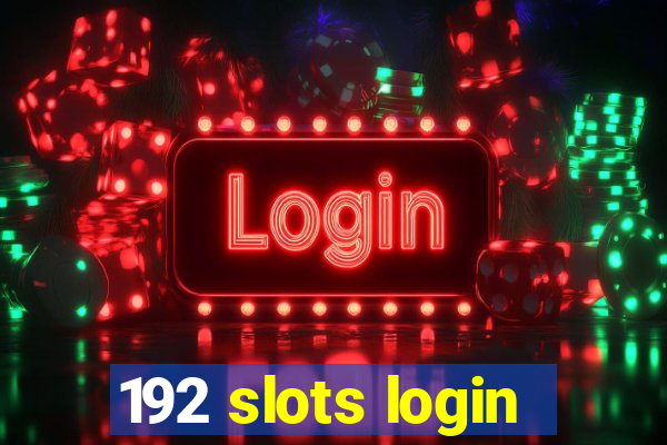 192 slots login