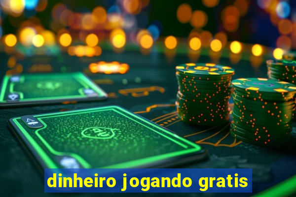 dinheiro jogando gratis