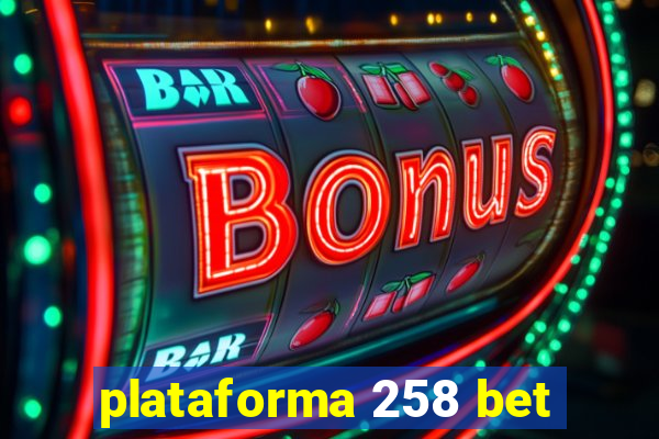 plataforma 258 bet