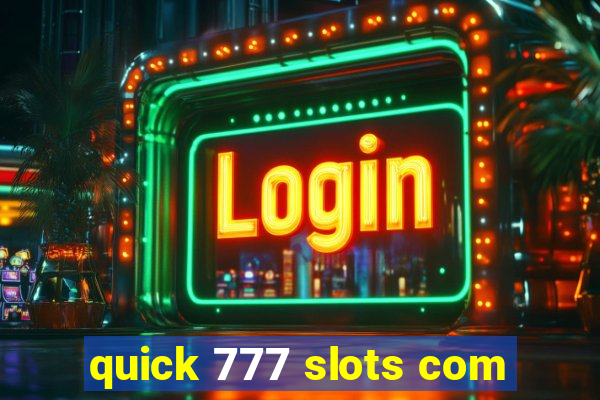 quick 777 slots com