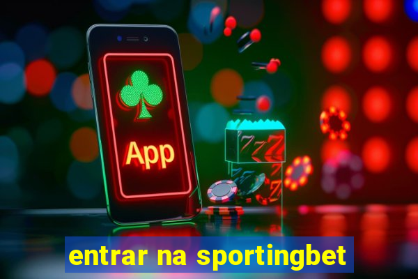 entrar na sportingbet