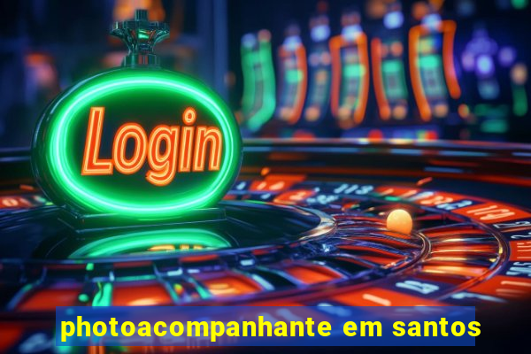 photoacompanhante em santos