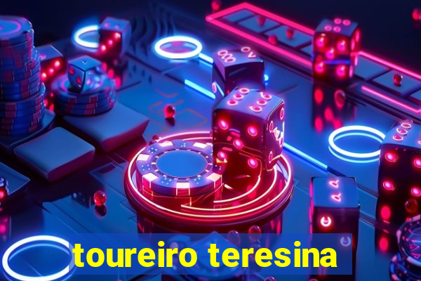 toureiro teresina