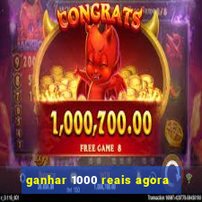 ganhar 1000 reais agora