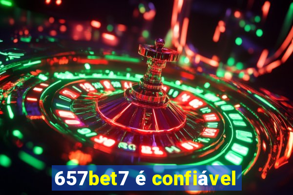 657bet7 é confiável